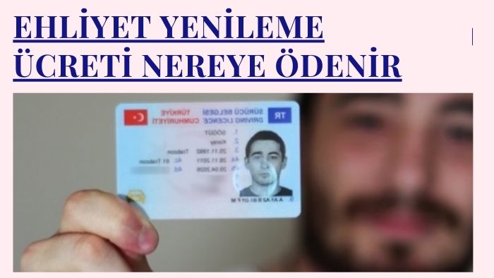 Ehliyet Yenileme Ücreti Nereye Yatırılır