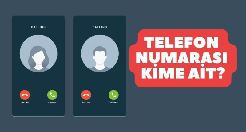 Telefon Numarası Kime Ait Ücretsiz Sorgulama Yöntemleri