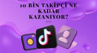 10 Bin Takipçi Ne Kadar Kazanıyor